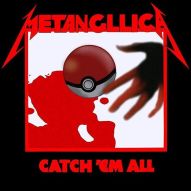 catch'em all metallica pokemon